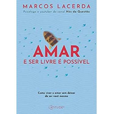 Imagem de Amar e ser livre é possível livro MARCOS LACERDA - Latitude