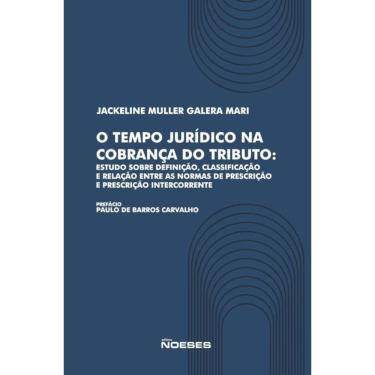 Imagem de O Tempo Jurídico Na Cobrança Do Tributo: Estudo Sobre A Definição, Classificação E Relação Entre As