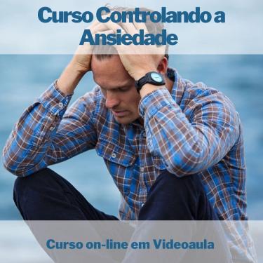 Imagem de Curso on-line em videoaula Controlando a Ansiedade