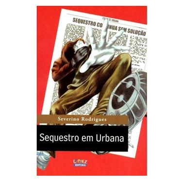 Imagem de Livro - Sequestro em Urbana - Severino Rodrigues