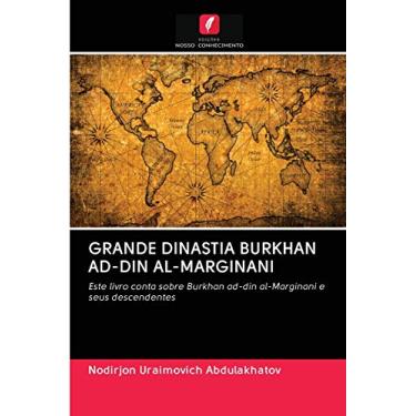 Imagem de Grande Dinastia Burkhan Ad-Din Al-Marginani: Este livro conta sobre Burkhan ad-din al-Marginani e seus descendentes