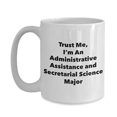 Imagem de Caneca Trust Me, I'm An Administrative Assistance and Secretarial Science Major - Caneca de café divertida - Lindas ideias de presentes de formatura para amigos e colegas de classe