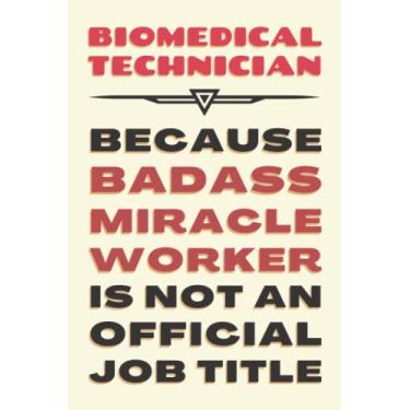 Imagem de Biomedical Technician Gifts: Blank Lined Journal Notebook, an Appreciation Thank You and Funny Gift for Biomedical Technicians