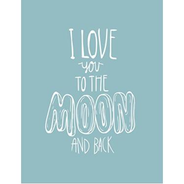 Imagem de I love you to the moon and back: I love you to the moon and back on blue cover and Dot Graph Line Sketch pages, Extra large (8.5 x 11) inches, 110 pages, White paper, Sketch, Draw and Paint: 4