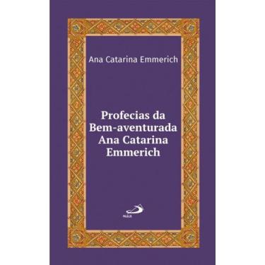 Imagem de Profecias da bem-aventurada Ana Catarina Emmerich - PAULUS, 3
