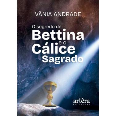 Imagem de O Segredo de Bettina e o Cálice Sagrado