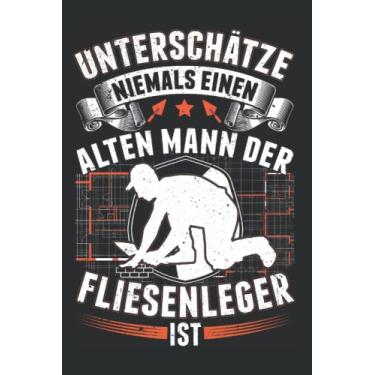 Imagem de Fliesenleger Notizbuch: Fliesenleger Alter Mann Plattenleger Opa / 6x9 Zoll / 120 karierte Seiten Seiten