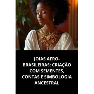 Imagem de Livro Joias AfroBrasileiras Criação com Sementes, Contas e Simbologia 