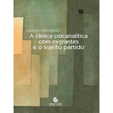 Imagem de Livro - Clinica Psicanalitica Com Migrantes E O Sujeito Partido, A - E