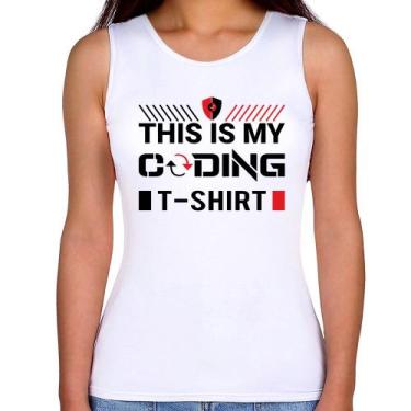 Imagem de Regata Feminina This is my coding t-shirt - Foca na Moda, Branco, G