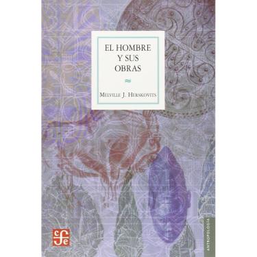 Imagem de El Hombre Y Sus Obras La Ciencia De La Antropología Cultural