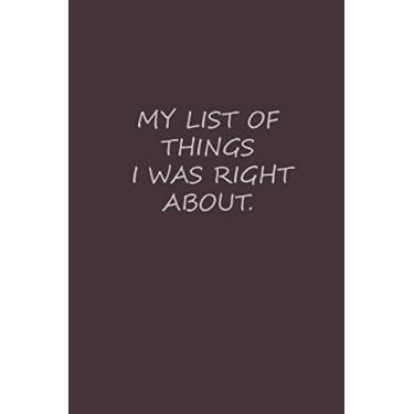 Imagem de My List Of Things I Was Right About: Composition blank ruled notebook with Light Brown cover 6×9 inch & 120 pages This awesome notebook can be used ... your office friend, kids, wife or husband