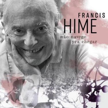 Imagem de CD Francis Hime - Não Navego Pra Chegar(Digipack)