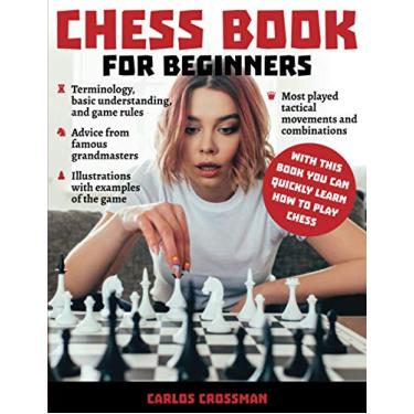 Imagem de Chess Book for Beginners: A complete informative edition of chess notation to gambits, openings, and much more. Learn how to play chess and expand your horizons!: 1