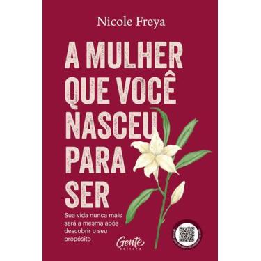 Imagem de A Mulher Que Você Nasceu Para Ser - Sua Vida Nunca Mais Será a Mesma A