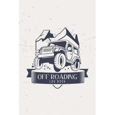 Imagem de Off Roading Log Book: Desert Byways , Notebook - Racing - Vehicle Engineering, Record Destination, Back Roads Adventure, Hitting The Trails, 4-Wheel Drive Trails, 6" x 9" Extreme Sport Diary 120 pages