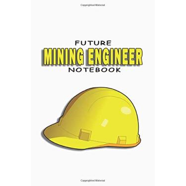 Imagem de FUTUR MINING ENGINEER NOTEBOOK: Lined notebook contain 120 pages (6"x9"). It benefits engineering students for notes, sketch... Also is a good gift for a kid have an engineering dream