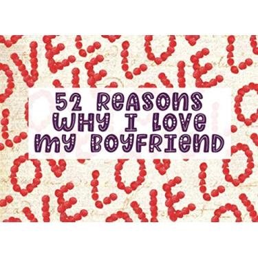 Imagem de 52 Reasons Why I Love My Boyfriend: Fill in The Blank Prompt Journal Notebook | Customized Valentine's Day Gift for Him or Her | L.O.V.E (Romantic Cute DIY Idea)