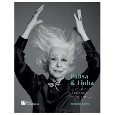 Imagem de Pausa & linha - o poder em fernanda montenegro - PINAKOTHEKE (WMF) *