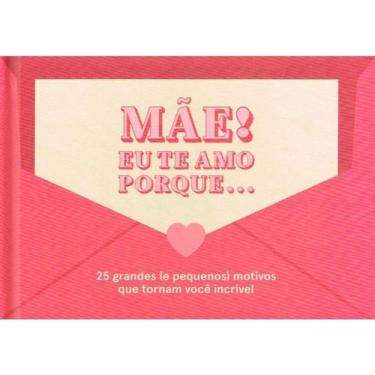 Imagem de Livro - Mãe! Eu te amo porque... - Editora Sextante