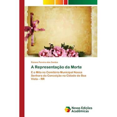 Imagem de A Representação da Morte: E o Mito no Cemitério Municipal Nossa Senhora da Conceição na Cidade de Boa Vista ¿ RR