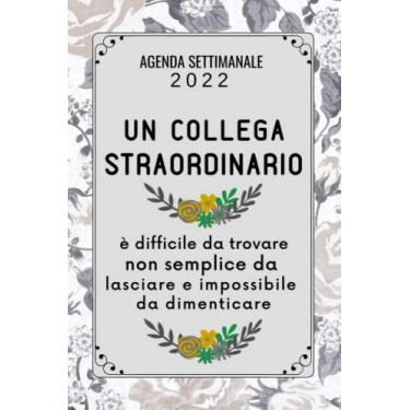 Imagem de AGENDA UN COLLEGA STRAORDINARIO: Settimanale A5 | 2 pagine = 1 settimana | Diario Planner Calendario Pianificatore Giornaliera | Idee Regalo Originali Donna Uomo Amica Collega
