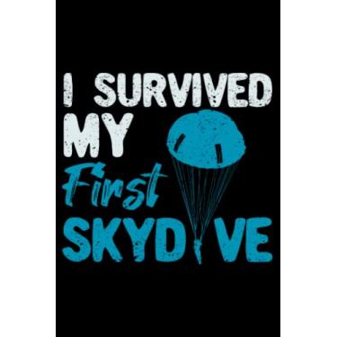 Imagem de Skydiver I Survived My First Skydive Funny Skydiving: I Survived My First Skydive | Dot Grid Journal, Notebook or Organizer | Notes, To-Dos, Wish List ... Task Checklist | 6x9 Inches 120 Pages