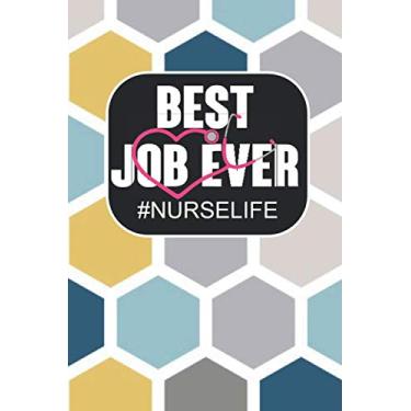 Imagem de Best Job Ever #Nurselife: Notebook, Funny Quote Journal - Humorous, funny gag gifts for Doctors, Nurses, Medical assistant -Appreciation or Thank you gift