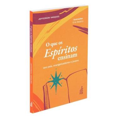 Imagem de O Que os Espíritos Ensinam aos Pais, Evangelizadores e Jovens - FEB