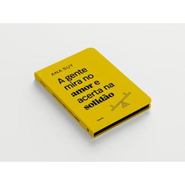 Imagem de Livro - A gente mira no amor e acerta na solidão