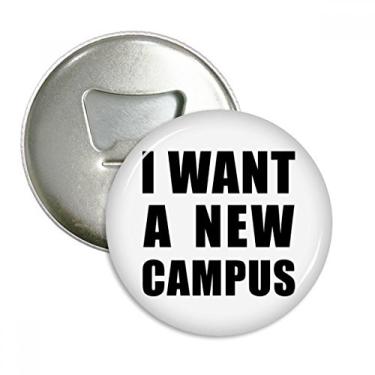 Imagem de Imã de geladeira I Want A New Campus abridor de garrafas emblema multifuncional