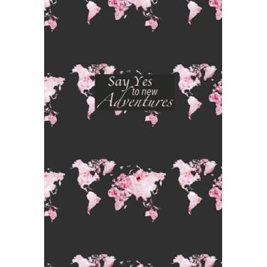 Imagem de Say yes to new adventures, 6x9 Journal: Black and Pink world map to capture all your memories