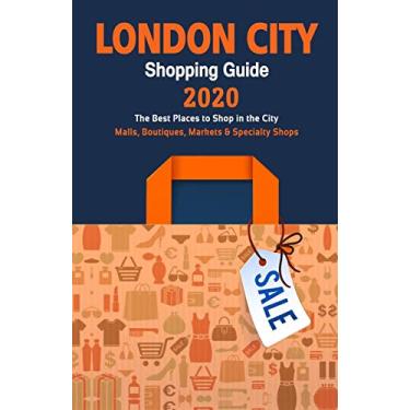 Imagem de London City Shopping Guide 2020: A Guide to Bargain Shopping in London, UK - Stores, Boutiques, Markets and Specialty Shops recommended by Travelers.