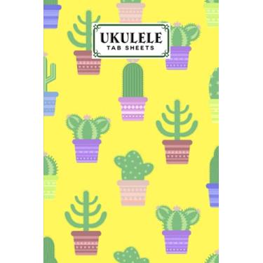 Imagem de Ukulele Tab Sheets: Premium Cactus Cover | Ukulele Chord Diagrams / Blank Ukulele Tablature Notebook | 120 Pages | Size 6"x9" by Bernard John