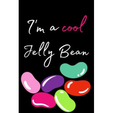 Imagem de I'm a cool jelly bean: jelly bean notebook/jelly bean journal / 120 journal pages