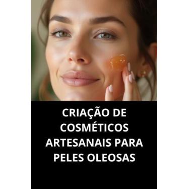 Imagem de Livro Criação de Cosméticos Artesanais para Peles Oleosas - Duke Edito
