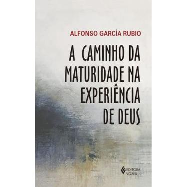 Imagem de Livro - A caminho da maturidade na experiência de Deus