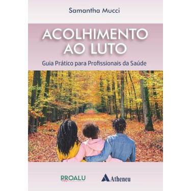 Imagem de Acolhimento ao Luto: Guia Pratico para Profissionais da Saude - ATHENE