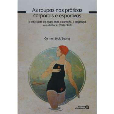 Imagem de Livro - As Roupas nas Práticas Corporais e Esportivas - Carmen Lúcia Soares