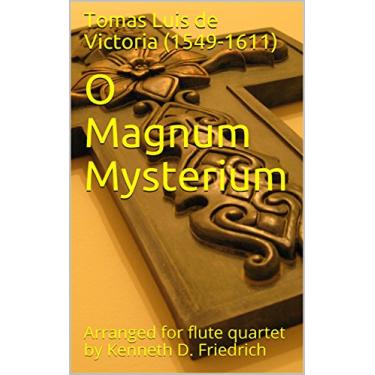 Imagem de O Magnum Mysterium: Arranged for flute quartet by Kenneth D. Friedrich (English Edition)