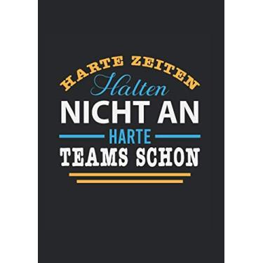 Imagem de Harte Zeiten halten nicht an, harte Teams schon.: Notizbuch DIN A4, kariert. Softcover. 120 Seiten. Notizbuch Journal Zeichenbuch (German Edition)