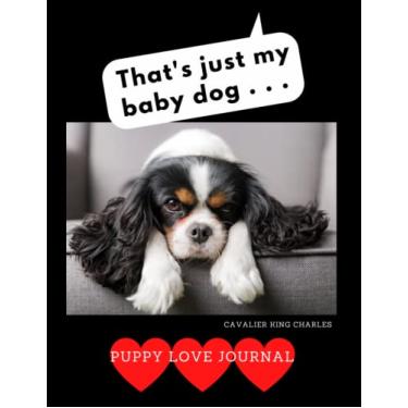 Imagem de That’s Just My Baby Dog : Puppy Love Journal Cavalier King Charles