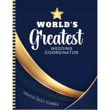 Imagem de World's Greatest Wedding Coordinator: Undated Daily Planner / 8.5x11 One Page Per Day Diary / 6AM to 7PM Hourly Schedule/With To Do List - Note ... - Christmas Gift/Navy Blue Gold Star
