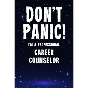 Imagem de Don't Panic! I'm A Professional Career Counselor: Customized 100 Page Lined Notebook Journal Gift For A Busy Career Counselor : Far Better Than A Throw Away Greeting Card.