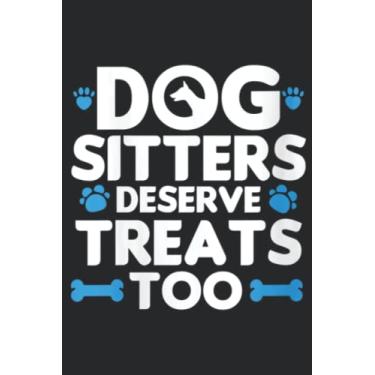 Imagem de Womens Dog Sitters Deserve Treats Too Funny Pet Sitter Gift Good Meme: Lined Journal Notebook To Do Schedule, Medium 6x9 Inches, 110 Pages, Printed Cover