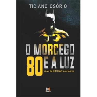 Imagem de Livro - O morcego e a luz - 80 anos de Batman no Cinema