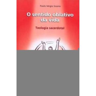 Imagem de o Sentido Oblativo Da Vida: Teologia Sacerdotal - Teologias Bíblicas 6