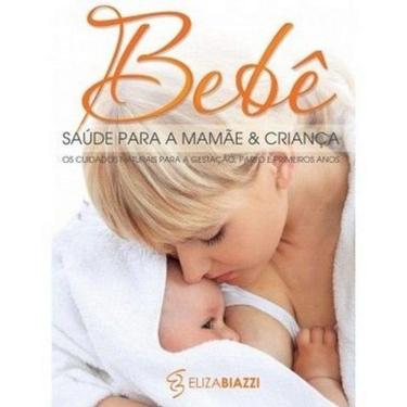 Imagem de Bebê- Saúde Para A Mamãe E Criança - Os Cuidados Naturais Para A Gestação, Parto E Primeiros Anos