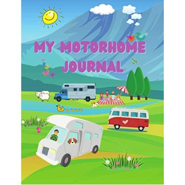 Imagem de My Motorhome Journal | Your Motorhome Journal Travel log Book | Record Your Travel Adventures In This Camper Journal: Ideal Gift for Kids