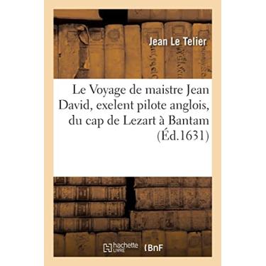 Imagem de Le Voyage de Maistre Jean David, Exelent Pilote Anglois, Du Cap de Lezart À Bantam: Traduit d'Anglois En François